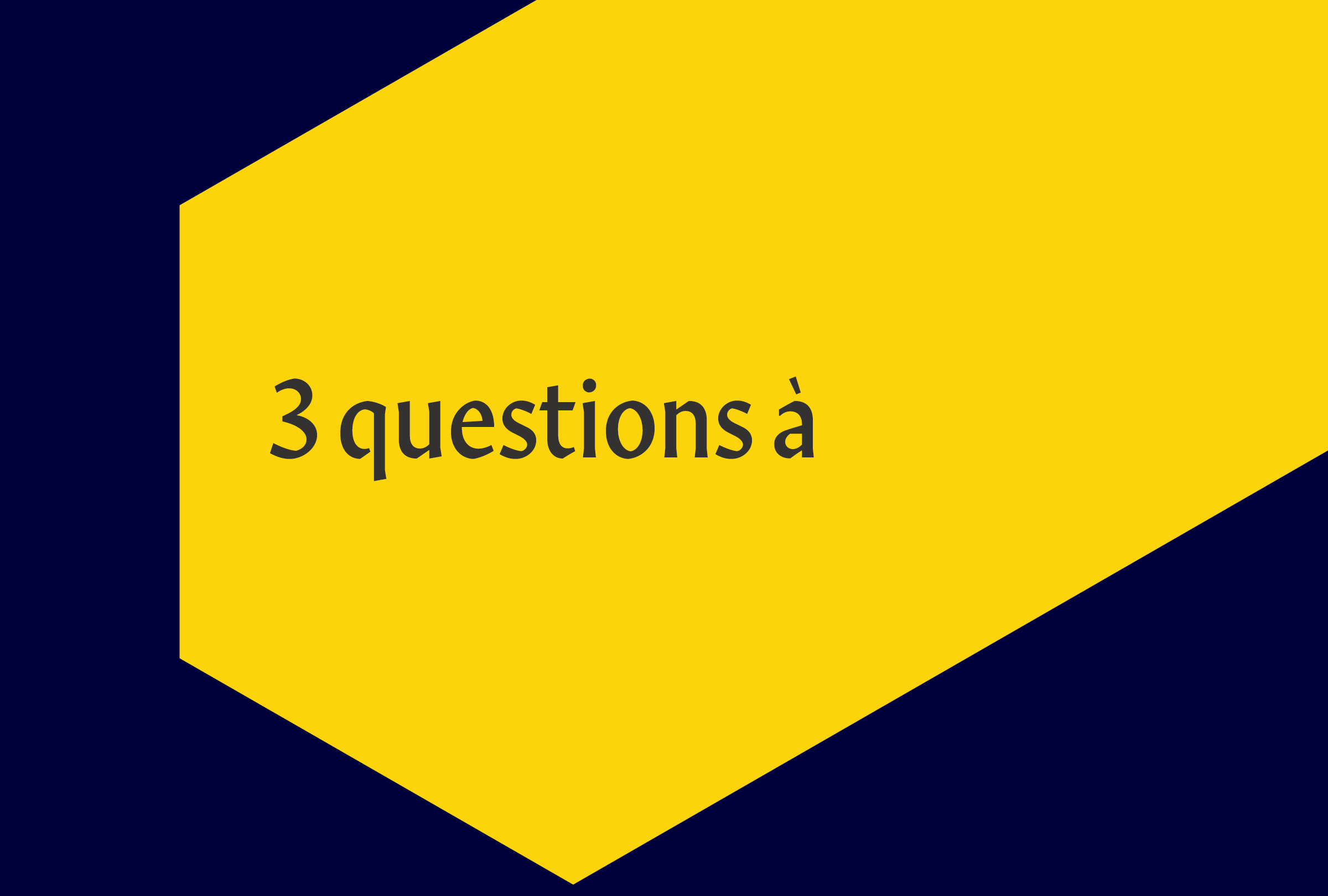 3 questions à